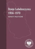 Technika - Dzieje Lubelszczyzny 1956-1970 Aspekty polityczne - Tomasz Osiński, Mariusz Mazur - miniaturka - grafika 1
