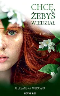 Novae Res Chce, zebys wiedzial. Tom 1 LIT-46551 - Romanse - miniaturka - grafika 3