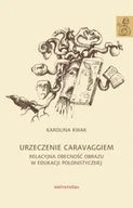 Książki o kulturze i sztuce - Urzeczenie Caravaggiem - Karolina Kwak - miniaturka - grafika 1