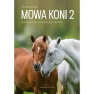 Sport i wypoczynek - Mowa koni 2. Fundamenty komunikacji z końmi - miniaturka - grafika 1