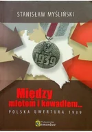 Felietony i reportaże - Między młotem a kowadłem polska uwertura 1939 - miniaturka - grafika 1