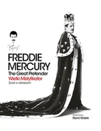 Biografie i autobiografie - Freddie Mercury. The Great Pretender. Wielki mistyfikator-Życie w obrazach - miniaturka - grafika 1