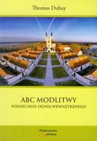 ABC modlitwy. Wzniecanie ognia wewnętrznego - Religia i religioznawstwo - miniaturka - grafika 1