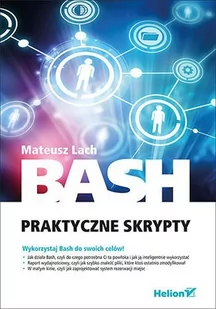 Bash. Praktyczne skrypty - E-booki - informatyka Bash. Praktyczne skrypty - E-booki - informatyka - miniaturka - grafika 1