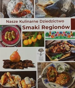 Nasze Kulinarne Dziedzictwo Smaki Regionów - Kuchnia polska - miniaturka - grafika 1