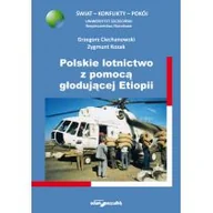 Polityka i politologia - Ciechanowski Grzegorz, Kozak Zygmunt Polskie lotnictwo z pomocą głodującej Etiopii - miniaturka - grafika 1