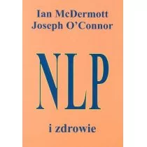 McDermott Ian, O&#039;Connor Joseph Nlp i zdrowie - mamy na stanie, wyślemy natychmiast - Psychologia - miniaturka - grafika 1