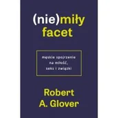 Miłość, seks, związki - (Nie)miły facet. Męskie spojrzenie na miłość, seks i związki - miniaturka - grafika 1