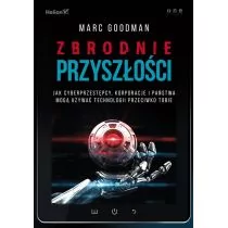 Zbrodnie przyszłości - Goodman Marc - Bezpieczeństwo - miniaturka - grafika 1