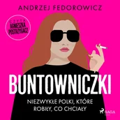 Audiobooki - literatura faktu - Buntowniczki. Niezwykłe Polki, które robiły, co chciały - miniaturka - grafika 1