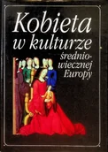 Książki o kulturze i sztuce - Kobieta w kulturze średniowiecznej Europy - miniaturka - grafika 1