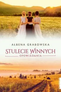 Ałbena Grabowska Stulecie Winnych Opowiadania - Proza - miniaturka - grafika 2