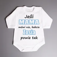 Body dla niemowląt - Jeśli mama mówi nie, babcia (imię) powie tak - body niemowlęce - miniaturka - grafika 1