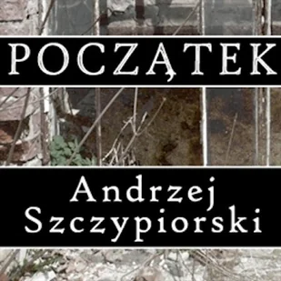 Początek Andrzej Szczypiorski - Audiobooki - literatura piękna - miniaturka - grafika 1