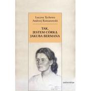 Universitas Lucyna Tychowa, Andrzej Romanowski Tak, jestem córką Jakuba Bermana. Z Lucyną Tychową rozmawia Andrzej Romanowski