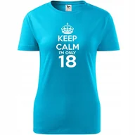 Koszulki i topy damskie - Damska Koszulka z Nadrukiem keep calm i'm only 18 Prezent na Urodziny turkusowy M - miniaturka - grafika 1