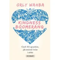 Psychologia - KINDNESS BOOMERANG 365 SPOSOBÓW JAK ZMIENIĆ ŚWIAT I SIEBIE ORLY WAHBA - miniaturka - grafika 1