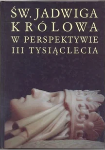 Św Jadwiga królowa w perspektywie III tysiąclecia - Biografie i autobiografie - miniaturka - grafika 1