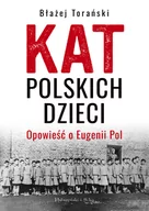 Wywiady, wspomnienia - Kat polskich dzieci Opowieść o Eugenii Pol - miniaturka - grafika 1