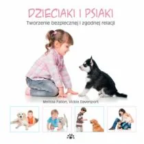 FALLON MELISSA, DAVENPORT VICKIE DZIECIAKI I PSIAKI TWORZENIE BEZPIECZNEJ I ZGODNEJ RELACJI - Rośliny i zwierzęta - miniaturka - grafika 1