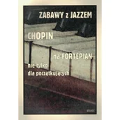 Książki o muzyce - Wydawnictwo Muzyczne Contra Zabawy z jazzem. Chopin na fortepian - praca zbiorowa - miniaturka - grafika 1