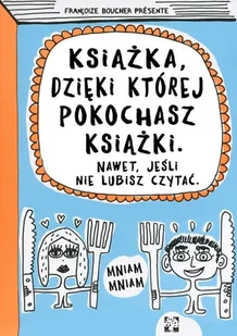 Muchomor Książka, dzięki której pokochasz książki. Nawet jeśli nie lubisz czytać - Francoize Boucher - Książki edukacyjne - miniaturka - grafika 1