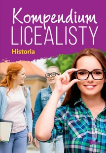 Kompendium licealisty. Historia - Materiały pomocnicze dla uczniów - miniaturka - grafika 1