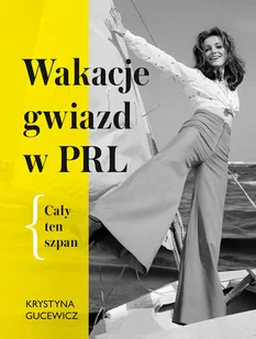 Muza Wakacje gwiazd w PRL Cały ten szpan - Książki o kulturze i sztuce - miniaturka - grafika 1