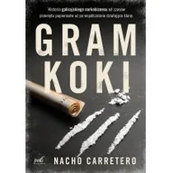Publicystyka - Gram Koki Kolumbijski Narkobiznes Wchodzi Do Europy Nacho Carretero - miniaturka - grafika 1