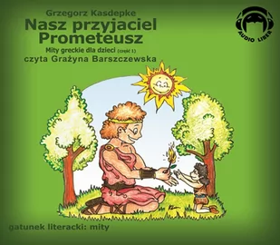 Audio Liber Nasz przyjaciel Prometeusz Grzegorz Kasdepke MP3) - Audiobooki dla dzieci i młodzieży - miniaturka - grafika 1