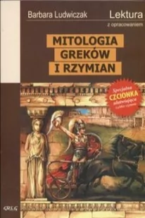 Mitologia Greków i Rzymian - lektury z opracowaniem, gimnazjum i liceum (specjalna czcionka) - Barbara Ludwiczak - Lektury gimnazjum - miniaturka - grafika 2