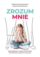 Poradniki hobbystyczne - Zrozum Mnie Rozwój Dziecka Od 5 Do 10 Lat Przewodnik Dla Rodziców I Nauczycieli Małgorzata Taraszkiewicz,zuzanna Taraszkiewicz - miniaturka - grafika 1