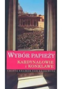 Wybór papieży Kardynałowie i konklawe Crista Kramer Von Reisswitz - Historia świata - miniaturka - grafika 2