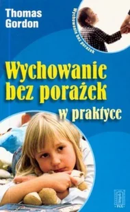 Wychowanie bez porażek w praktyce - Miłość, seks, związki - miniaturka - grafika 1