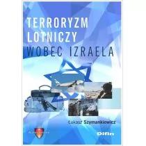 Terroryzm lotniczy wobec Izraela Łukasz Szymankiewicz - Poradniki hobbystyczne - miniaturka - grafika 1