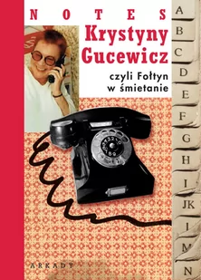 Krystyna Gucewicz Notes Krystyny Gucewicz czyli Fołtyn w śmietanie - Felietony i reportaże - miniaturka - grafika 1