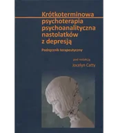 Psychologia - Krótkoterminowa psychoterapia psychoanalityczna nastolatków z depresją. Podręcznik terapeutyczny - miniaturka - grafika 1
