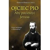 Pamiętniki, dzienniki, listy - Salwator Ojciec Pio. Aby pocieszyć Jezusa. Listy - miniaturka - grafika 1