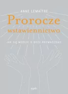 Religia i religioznawstwo - Anne Lemaitre Prorocze wstawiennictwo Jak się modlić o Boże prowadzenie - miniaturka - grafika 1