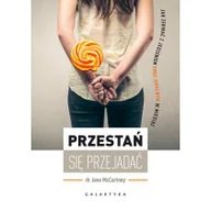 Kuchnie świata - Galaktyka Przestań się przejadać Jak zerwać z jedzeniem emocjonalnym w miesiąc - miniaturka - grafika 1