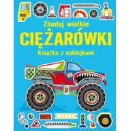 Baśnie, bajki, legendy - Olesiejuk Sp. z o.o. Simon Tudhope Zbuduj wielkie Ciężarówki. Książka z naklejkami - miniaturka - grafika 1