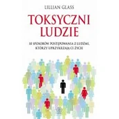 Psychologia - Rebis Toksyczni ludzie. 10 sposobów postępowania z ludźmi, którzy uprzykrzają ci życie - Lillian Glass - miniaturka - grafika 1