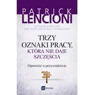 Zarządzanie - MT Biznes Trzy oznaki pracy, która nie daje szczęścia. Opowieść o przywództwie - PATRICK LENCIONI - miniaturka - grafika 1