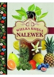 Olesiejuk Wielka księga nalewek LIT-10179 - Kuchnie świata - miniaturka - grafika 2
