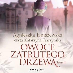 Owoce zatrutego drzewa - tom II Agnieszka Janiszewska - Audiobooki - literatura popularnonaukowa - miniaturka - grafika 1