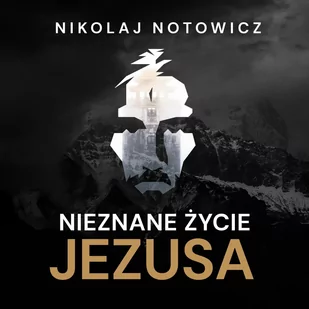 Nieznane życie Jezusa. Wydanie pełne, nieocenzurowane - Audiobooki - literatura faktu - miniaturka - grafika 1