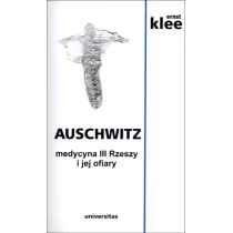 Universitas Auschwitz. Medycyna III Rzeszy i jej ofiary - Klee Ernst - Książki medyczne - miniaturka - grafika 1