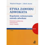Prawo - Bergier Wojciech, Jacyna Jakub Etyka zawodu adwokata. Regulamin wykonywania zawodu adwokata. Komentarz praktyczny, orzecznictwo, wzory i kazusy - dostępny od ręki, natychmiastowa... - miniaturka - grafika 1