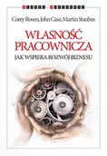 Zarządzanie - Własność pracownicza. Jak wspiera rozwój biznesu - COREY ROSEN, John Case, Martin Staubus - miniaturka - grafika 1