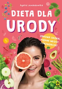 RM Dieta dla urody. Zdrowa skóra, piękne włosy i paznokcie! Agata Lewandowska - Diety, zdrowe żywienie - miniaturka - grafika 1